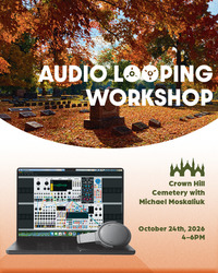 Audio Looping Workshop with Crown Hill Foundation’s Artist in Residence, Michael Moskaliuk