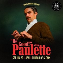 “Be Good!” with Paulette |  A Humble Evening of Mild Manners