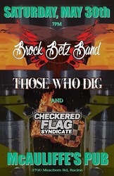 The Brock Betz Band W/ Checkered Flag Syndicate & Those Who Dig @ McAuliffe's Pub