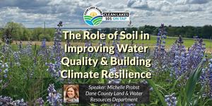 CLEAN LAKES 101 ON TAP: The Role of Soil in Improving Water Quality and Building Climate Resilience