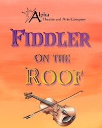 Alpha Theatre and Arts Company present Fiddler on the Roof