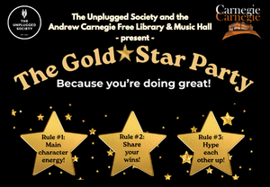 The Unplugged Society presents: The GOLD STAR Party! – Because You’re Doing Great
