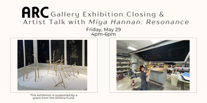 Exhibition Closing & Artist Talk with Miya Hannan at ARC Gallery