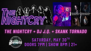 The NightCry + DJ J.Q. + Skank Tornado - May 30 at Aurora Borealis