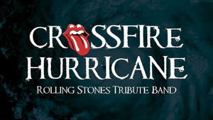 CROSSFIRE HURRICANE "ROLLING STONES TRIBUTE BAND"