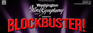The Washington Wind Symphony Presents "Blockbuster!"
