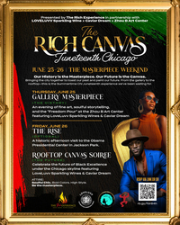 THE RICH CANVAS: Juneteenth Chicago Our History is the Masterpiece. Our Future is the Canvas.