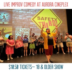 Live Comedy Improv at Aurora Cineplex -Sat June 20th and Fri July 17th--$ 10.50 Tickets