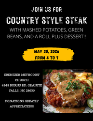 Country Style Steak Supper Fundraiser, Ebenezer Methodist Church, Saturday, May 30, 4-7:00 p.m.