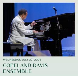 Glazer Hall Summer Jazz Series Presents the Copeland Davis Ensemble