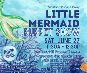 Little Mermaid Puppet Show at the Vineland Public Library- June 27th, 11:30am-12:30pm