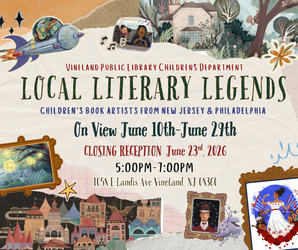 Local Literary Legends Art Exhibit and Closing Reception at the Vineland Public Library- June 23rd