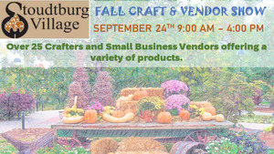 Stoudtburg Village Fall Extravaganza Craft and Small Business Show