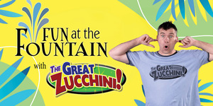 Fun at the Fountain with The Great Zucchini