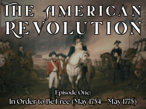 “The American Revolution”, Episode 1