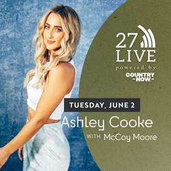 27LIVE powered by Country Now: Ashley Cooke with McCoy Moore