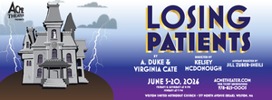 Acme Theater presents Losing Patients by A. Duke and Virginia Cate