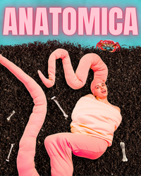 ANATOMICA - A Comedy About Meat, Bones, & The Skin You’re In