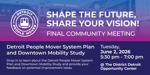 Detroit People Mover System Study - Community Public Meeting