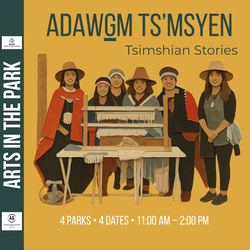 Adawgm Ts’msyen/Tsimshian Stories & Weaving: Arts in Pritchard Island Beach on August, 15, 2026