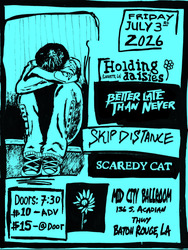 7/3: Better Late Than Never, Skip Distance, Scaredy Cat, Holding Daisies