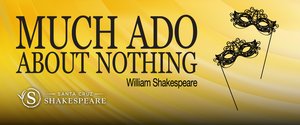 Santa Cruz Shakespeare's Much Ado About Nothing