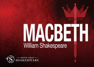 Santa Cruz Shakespeare's Macbeth