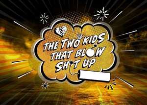 The Two Kids That Blow Sh*t Up
