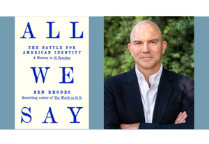 Ben Rhodes - All We Say: The Battle for American Identity