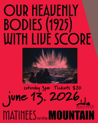 MWO Presents Matinees on the Mountain, screening of 1925’s “Our Heavenly Bodies” w/ Live Score