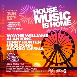 House Music is Home at Navy Pier w The Chosen Few Djs. Free