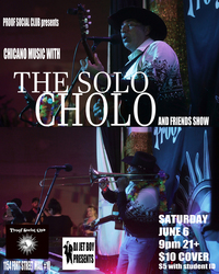The Solo Cholo and Friends Show at Proof Social Club