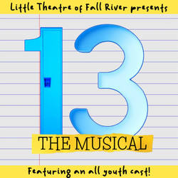Little Theatre of Fall River presents "13" the Musical