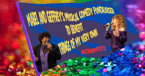 Mabel & Geffrey’s Musical Comedy Fundraiser, A Benefit for Things of Our Very Own