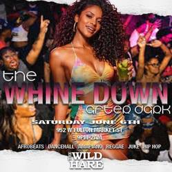 The Whine Down: "After Dark Edition" Afro-Caribbean Bash Saturday June 6th at The Wild Hare