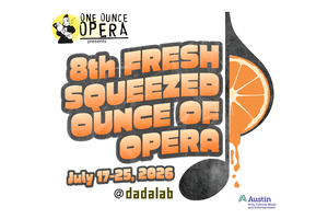 8th Fresh Squeezed Ounce of Opera | July 17-25, 2026 | A micro-opera showcase feat. One Ounce Opera