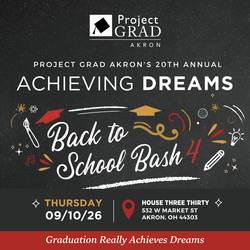 Project GRAD Akron  20th Annual Achieving Dreams - Back to School Bash 4!