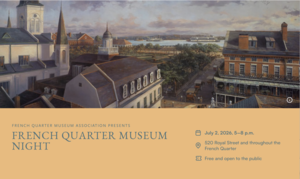 French Quarter Museum Night: “Where History Never Sleeps”