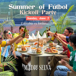 Madre Selva’s Summer of Fútbol Kickoff Party