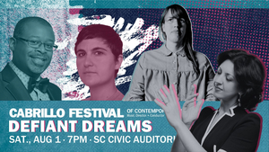 DEFIANT DREAMS - 2026 CABRILLO FESTIVAL