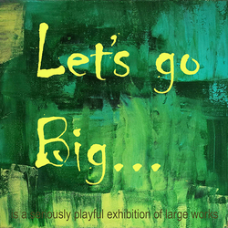 Opening Reception - Let's Go Big - Art Exhibition