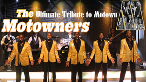 The Motowners: The Ultimate Tribute to Motown