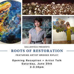 Roots of Restoration - Gallery Opening & Artist Talk