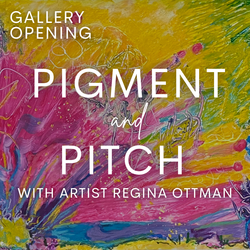 Gallery Opening: Pigment and Pitch with Regina Ottman