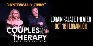 Couple Therapy - The Theatrical Show is coming to the Lorain Palace Theatre on October 16th