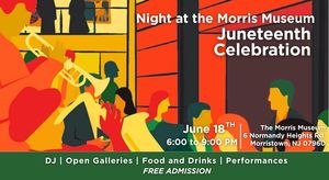 Juneteenth Arts Celebration: Night at The Morris Museum