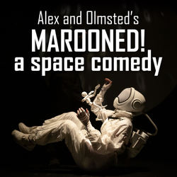 Alex and Olmsted’s Marooned! A Space Comedy