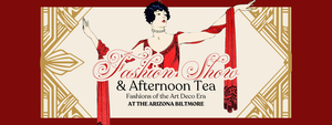 Art Deco Fashion Show & Afternoon Tea at the Arizona Biltmore