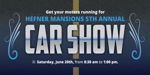 You're Invited To Hefner Mansions 5th Annual Car Show!