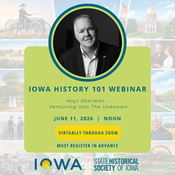 Iowa History 101 Webinar: Hoyt Sherman - Venturing Into The Unknown